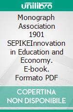 Monograph Association 1901 SEPIKEInnovation in Education and Economy. E-book. Formato PDF ebook di Michael Schaefer