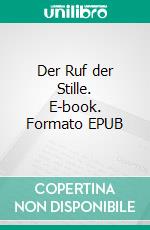 Der Ruf der Stille. E-book. Formato EPUB ebook