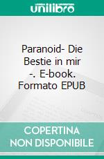 Paranoid- Die Bestie in mir -. E-book. Formato EPUB