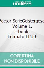 Ghost-Factor-SerieGeistergeschichten Volume 1. E-book. Formato EPUB ebook