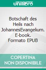 Botschaft des Heils nach JohannesEvangelium. E-book. Formato EPUB ebook