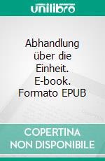 Abhandlung über die Einheit. E-book. Formato EPUB