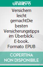 Versichern leicht gemachtDie besten Versicherungstipps im Überblick. E-book. Formato EPUB ebook di Torsten Hauschild