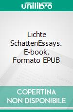 Lichte SchattenEssays. E-book. Formato EPUB ebook di Friedrich Kabermann