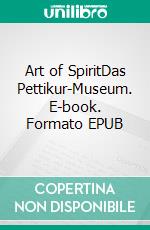 Art of SpiritDas Pettikur-Museum. E-book. Formato EPUB