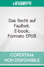 Das Recht auf Faulheit. E-book. Formato EPUB ebook di Paul Lafargue