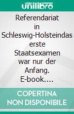 Referendariat in Schleswig-Holsteindas erste Staatsexamen war nur der Anfang. E-book. Formato EPUB ebook di Stefanie Grötzner