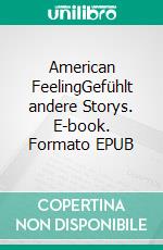 American FeelingGefühlt andere Storys. E-book. Formato EPUB ebook
