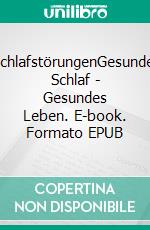 SchlafstörungenGesunder Schlaf - Gesundes Leben. E-book. Formato EPUB ebook