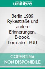 Berlin 1989 Rykestraße und andere Erinnerungen. E-book. Formato EPUB ebook