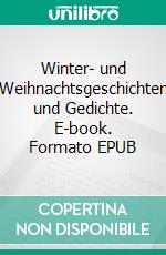 Winter- und Weihnachtsgeschichten und Gedichte. E-book. Formato EPUB ebook di Andreas Petz