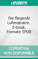 Die fliegende Luftmatratze. E-book. Formato EPUB