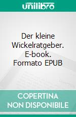 Der kleine Wickelratgeber. E-book. Formato EPUB ebook