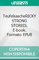 TeufelsascheRICKY STRONG STORIES. E-book. Formato EPUB ebook