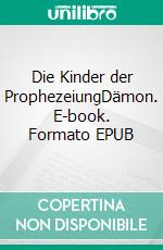 Die Kinder der ProphezeiungDämon. E-book. Formato EPUB ebook