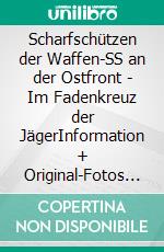 Scharfschützen der Waffen-SS an der Ostfront - Im Fadenkreuz der JägerInformation + Original-Fotos + Roman Zeitgeschichte - Zweiter Weltkrieg. E-book. Formato EPUB