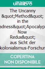 The Uncanny &quot;Method&quot; in the Madness&quot;Apocalypse Now Redux&quot; aus Sicht der Postkolonialismus-Forschung. E-book. Formato EPUB