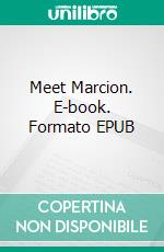 Meet Marcion. E-book. Formato EPUB ebook di Sebastian Moll