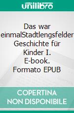Das war einmalStadtlengsfelder Geschichte für Kinder I. E-book. Formato EPUB ebook