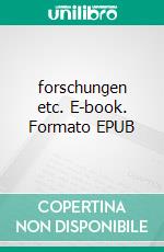 forschungen etc. E-book. Formato EPUB ebook di Hartmut Geerken