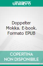 Doppelter Mokka. E-book. Formato EPUB