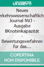 Neues verkehrswissenschaftliches Journal NVJ - Ausgabe 8Knotenkapazität - Bewertungsverfahren für das mikroskopische Leistungsverhalten und die Engpasserkennung im spurgeführten Verkehr (RePlan). E-book. Formato EPUB ebook