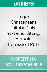 Inger Christensens 'alfabet' als Systemdichtung. E-book. Formato EPUB ebook