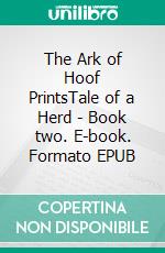 The Ark of Hoof PrintsTale of a Herd - Book two. E-book. Formato EPUB ebook di Evelyn G. Lohmann