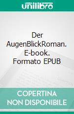 Der AugenBlickRoman. E-book. Formato EPUB ebook di Gottfried Abrath