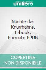 Nächte des Knurrhahns. E-book. Formato EPUB