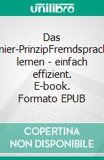Das Pionier-PrinzipFremdsprachen lernen - einfach effizient. E-book. Formato EPUB ebook