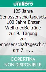 125 Jahre Genossenschaftsgesetz 100 Jahre Erster WeltkriegBeiträge zur 9. Tagung zur Genossenschaftsgeschichte am 7. – 8. November 2014 im Hamburger Gewerkschaftshaus. E-book. Formato EPUB ebook