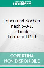 Leben und Kochen nach 5-3-1. E-book. Formato EPUB ebook