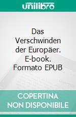 Das Verschwinden der Europäer. E-book. Formato EPUB ebook