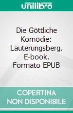 Die Göttliche Komödie: Läuterungsberg. E-book. Formato EPUB ebook