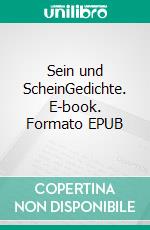 Sein und ScheinGedichte. E-book. Formato EPUB ebook di Fritz Hans Schwarzenbach