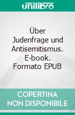 Über Judenfrage und Antisemitismus. E-book. Formato EPUB ebook di J-J Bloch-Tschentovik