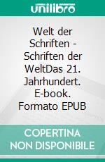 Welt der Schriften - Schriften der WeltDas 21. Jahrhundert. E-book. Formato EPUB ebook