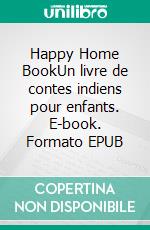 Happy Home BookUn livre de contes indiens pour enfants. E-book. Formato EPUB ebook