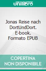 Jonas Reise nach DortUndDort. E-book. Formato EPUB ebook di Claudia Bach