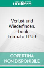 Verlust und Wiederfinden. E-book. Formato EPUB ebook