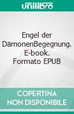 Engel der DämonenBegegnung. E-book. Formato EPUB ebook