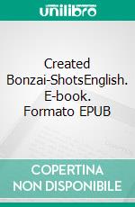 Created Bonzai-ShotsEnglish. E-book. Formato EPUB