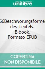 666Beschwörungsformeln des Teufels. E-book. Formato EPUB ebook di Herold zu Moschdehner