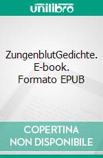 ZungenblutGedichte. E-book. Formato EPUB ebook di Thanos Kießling