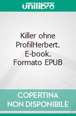 Killer ohne ProfilHerbert. E-book. Formato EPUB