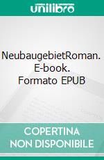 NeubaugebietRoman. E-book. Formato EPUB ebook di Christian Koechinger