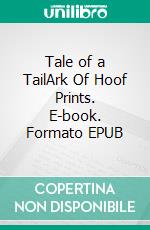 Tale of a TailArk Of Hoof Prints. E-book. Formato EPUB