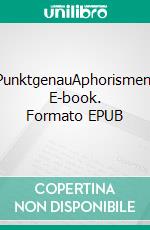 PunktgenauAphorismen. E-book. Formato EPUB ebook di Ernst Ferstl