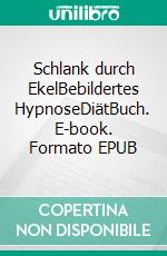 Schlank durch EkelBebildertes HypnoseDiätBuch. E-book. Formato EPUB ebook di Herold zu Moschdehner